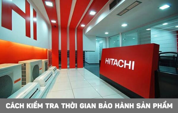 Chính sách bảo hành tủ lạnh Hitachi là bao lâu?- Cần có những điều kiện gì?