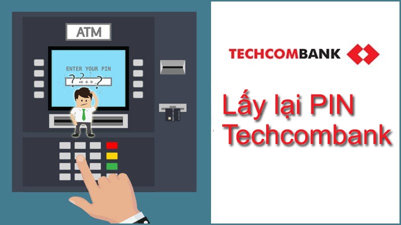 Mã PIN thẻ Techcombank là gì? Hướng dẫn cách lấy lại mã PIN thẻ Techcombank